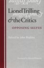 Lionel Trilling and the Critics : Opposing Selves - Book