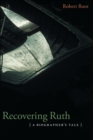Recovering Ruth : A Biographer's Tale - Book