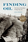 Finding Oil : The Nature of Petroleum Geology, 1859-1920 - Book
