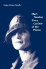 Mari Sandoz : Story Catcher of the Plains - Book
