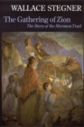The Gathering of Zion : The Story of the Mormon Trail - Book