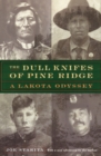 The Dull Knifes of Pine Ridge : A Lakota Odyssey - Book