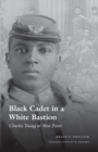 Black Cadet in a White Bastion : Charles Young at West Point - Book