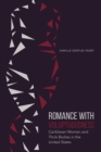 Romance with Voluptuousness : Caribbean Women and Thick Bodies in the United States - eBook
