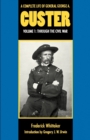 A Complete Life of General George A. Custer, Volume 1 : Through the Civil War - Book