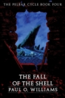 The Fall of the Shell : The Pelbar Cycle, Book Four - Book