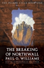 The Breaking of Northwall : The Pelbar Cycle, Book One - Book