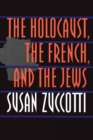 The Holocaust, the French, and the Jews - Book