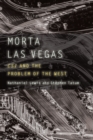 Morta Las Vegas : CSI and the Problem of the West - Book