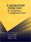 Laboratory Exercises for Competency in Respiratory Care - Book