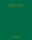 Mothering Occupations: Challenge, Agency, and Participation - Book