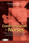 Communication for Nurses : How to Prevent Harmful Events and Promote Patient Safety - Book