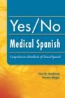 Yes/No Medical Spanish : Comprehensive Handbook of Clinical Spanish - Book