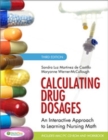 Calculating Drug Dosages : An Interactive Approach to Learning Nursing Math - Book