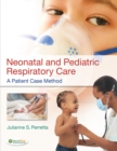 Neonatal and Pediatric Respiratory Care : A Patient Case Method - Book