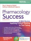 Pharmacology Success : a Q&A Review Applying Critical Thinking to Test Taking - Book