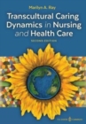 Transcultural Caring Dynamics in Nursing and Health Care, Second Edition - Book