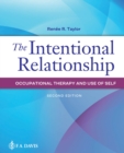 The Intentional Relationship : Occupational Therapy and Use of Self - Book