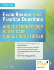 Adult-Gerontology Acute Care Nurse Practitioner : Exam Review Plus Practice Questions - Book