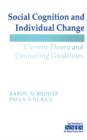 Social Cognition and Individual Change : Current Theory and Counseling Guidelines - Book
