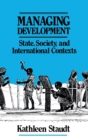 Managing Development : State, Society, and International Contexts - Book
