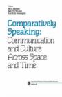 Comparatively Speaking : Communication and Culture Across Space and Time - Book