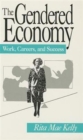 The Gendered Economy : Work, Careers, and Success - Book
