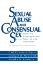 Sexual Abuse and Consensual Sex : Women's Developmental Patterns and Outcomes - Book