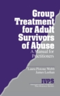 Group Treatment for Adult Survivors of Abuse : A Manual for Practitioners - Book