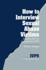 How to Interview Sexual Abuse Victims : Including the Use of Anatomical Dolls - Book