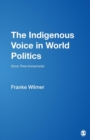 The Indigenous Voice in World Politics : Since Time Immemorial - Book