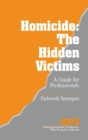 Homicide: The Hidden Victims : A Resource for Professionals - Book