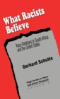 What Racists Believe : Race Relations in South Africa and the United States - Book