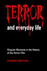 Terror and Everyday Life : Singular Moments in the History of the Horror Film - Book