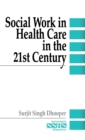 Social Work in Health Care in the 21st Century - Book