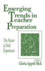 Emerging Trends in Teacher Preparation : The Future of Field Experiences - Book