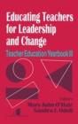 Educating Teachers for Leadership and Change : Teacher Education Yearbook III - Book