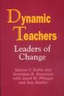 Dynamic Teachers : Leaders of Change - Book
