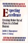 Expecting Excellence : Creating Order Out of Chaos in a School District - Book