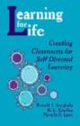 Learning for Life : Creating Classrooms for Self-Directed Learning - Book