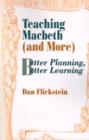 Teaching Macbeth (and More) : Better Planning, Better Learning - Book