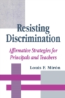 Resisting Discrimination : Affirmative Strategies for Principals and Teachers - Book