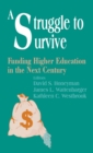 A Struggle to Survive : Funding Higher Education in the Next Century - Book