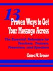 13 Proven Ways to Get Your Message Across : The Essential Reference for Teachers, Trainers, Presenters, and Speakers - Book