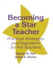 Becoming a Star Teacher : Practical Strategies and Inspiration for K-6 Teachers - Book