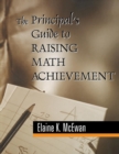 The Principal's Guide to Raising Math Achievement - Book