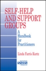 Self-Help and Support Groups : A Handbook for Practitioners - Book