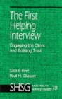 The First Helping Interview : Engaging the Client and Building Trust - Book