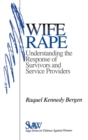 Wife Rape : Understanding the Response of Survivors and Service Providers - Book