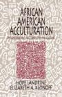 African American Acculturation : Deconstructing Race and Reviving Culture - Book